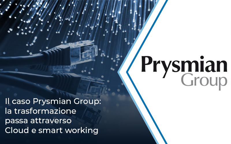 Il caso Prysmian Group: la trasformazione passa attraverso Cloud e smart working | Impresoft 4ward	