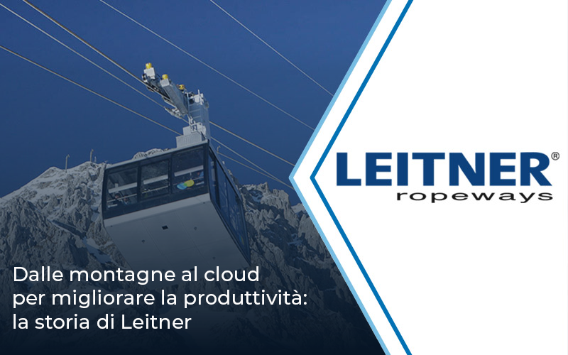 Dalle montagne al cloud per migliorare la produttività: la storia di Leitner | Impresoft 4ward