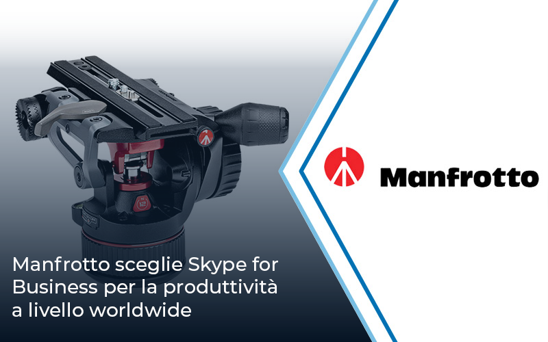 Manfrotto sceglie Skype for Business per la produttività a livello worldwide | Impresoft 4ward